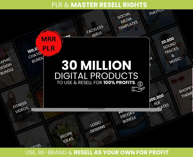 30 Million + Digital Products To Sell With Private Label Rights & Master Resell Rights (MRR) (PLR)
